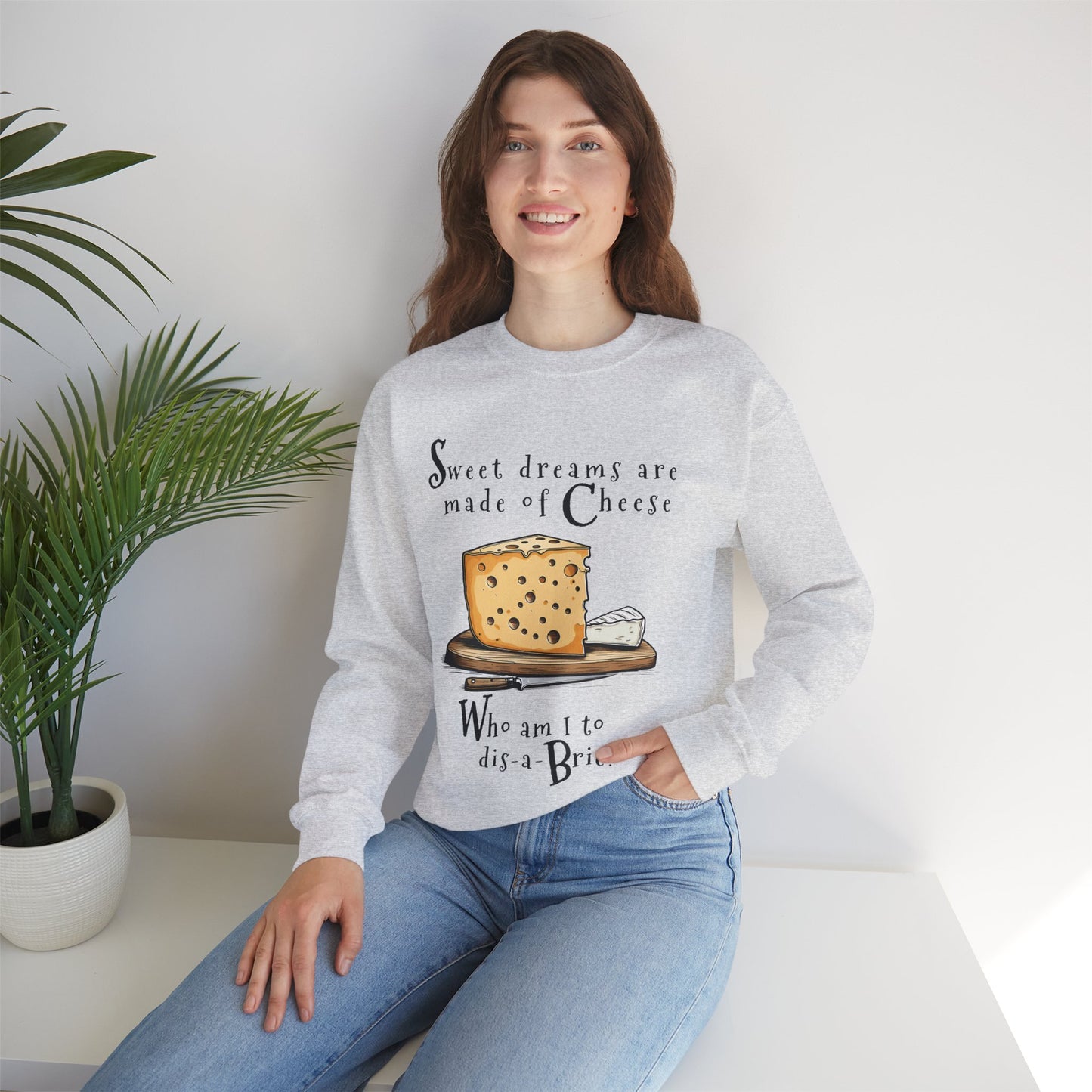 Cheese Pun Crewneck Sweatshirt — "Sweet Dreams Are Made of Cheese" Funny Brie Graphic | Cheese Lovers Cotton Sweatshirt