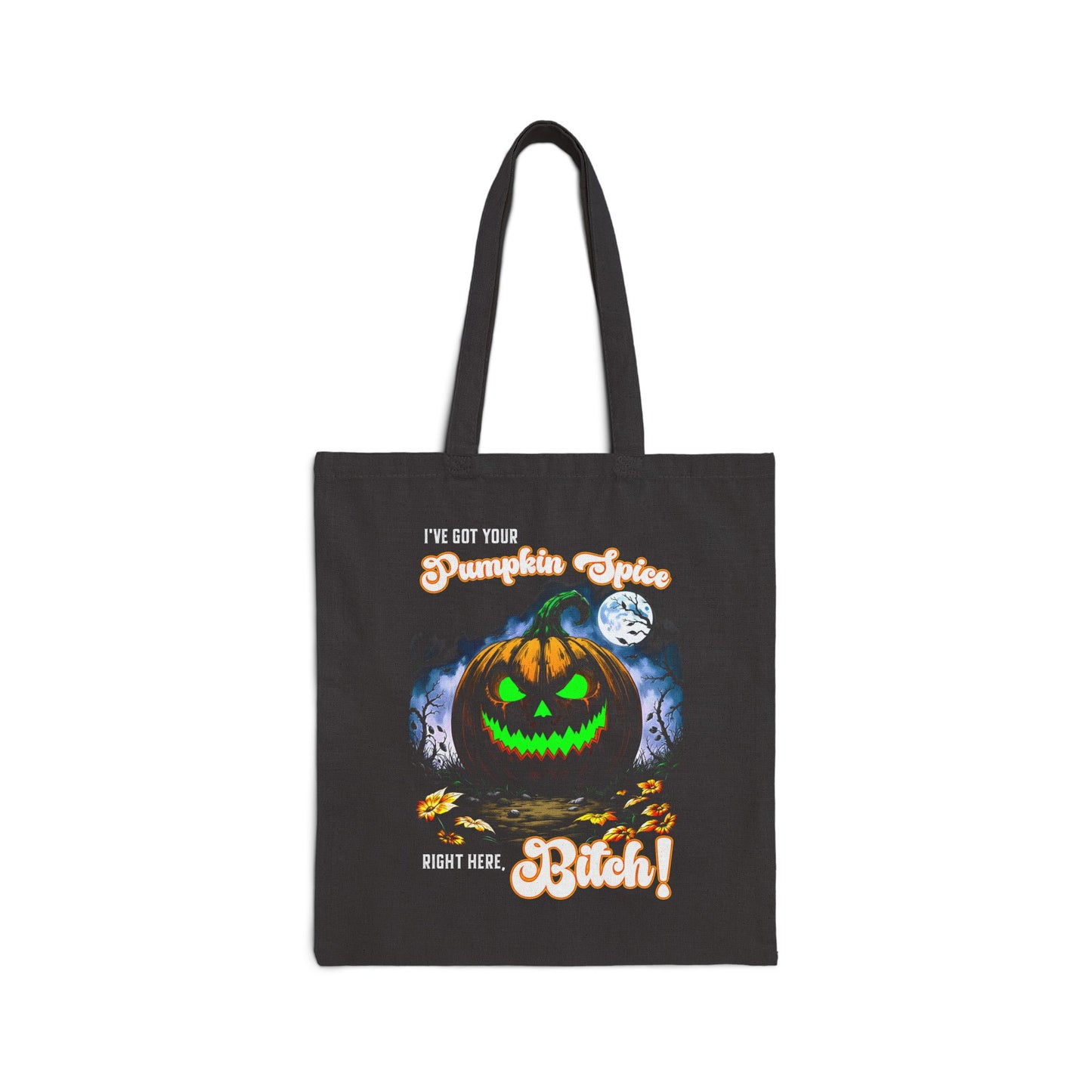 Halloween Pumpkin Tote Bag, Eco-Friendly Shopping Bag, Spooky Gift, I got your Pumpkin Spice right here Bitch, Trick or Treat Tote