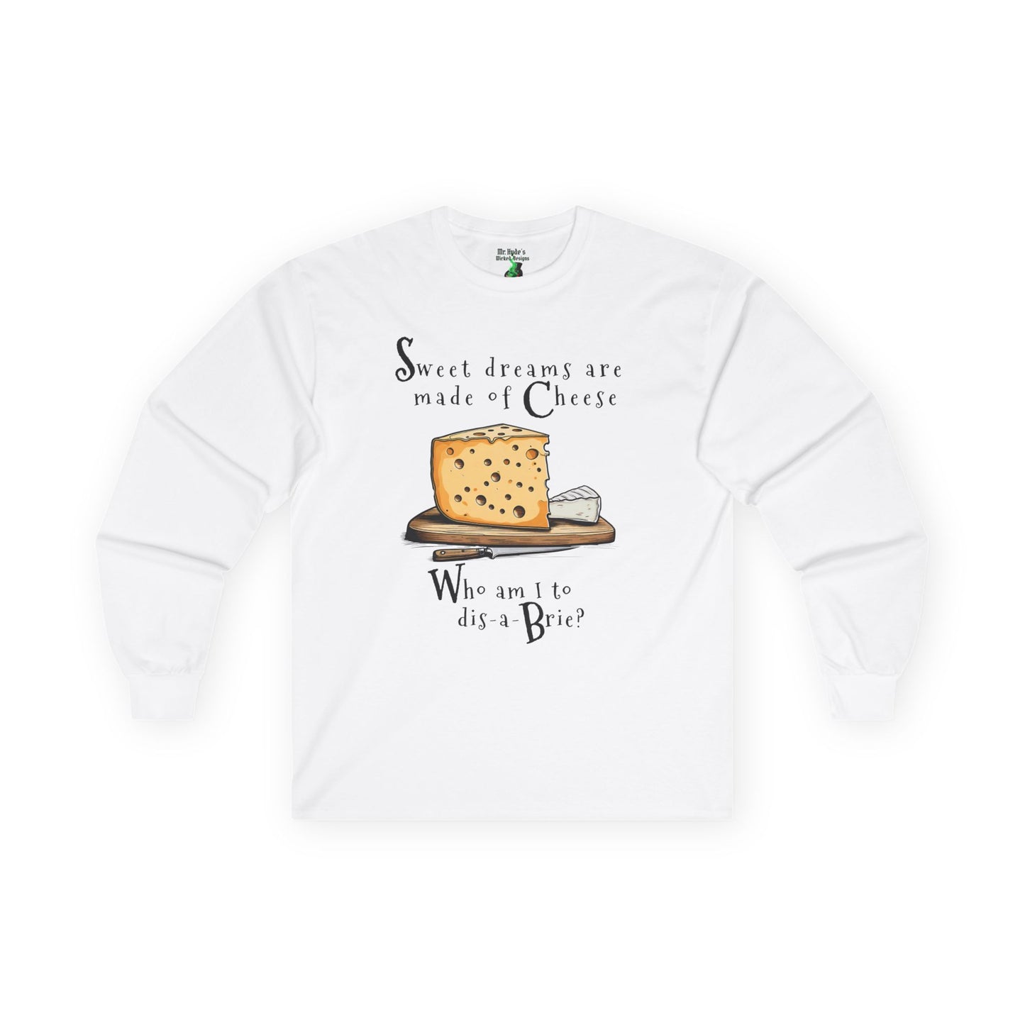Sweat Dreams are made of Cheese Long Sleeve T-shirt - Cheese Lover's Tee — Funny Cheese Unisex Shirt