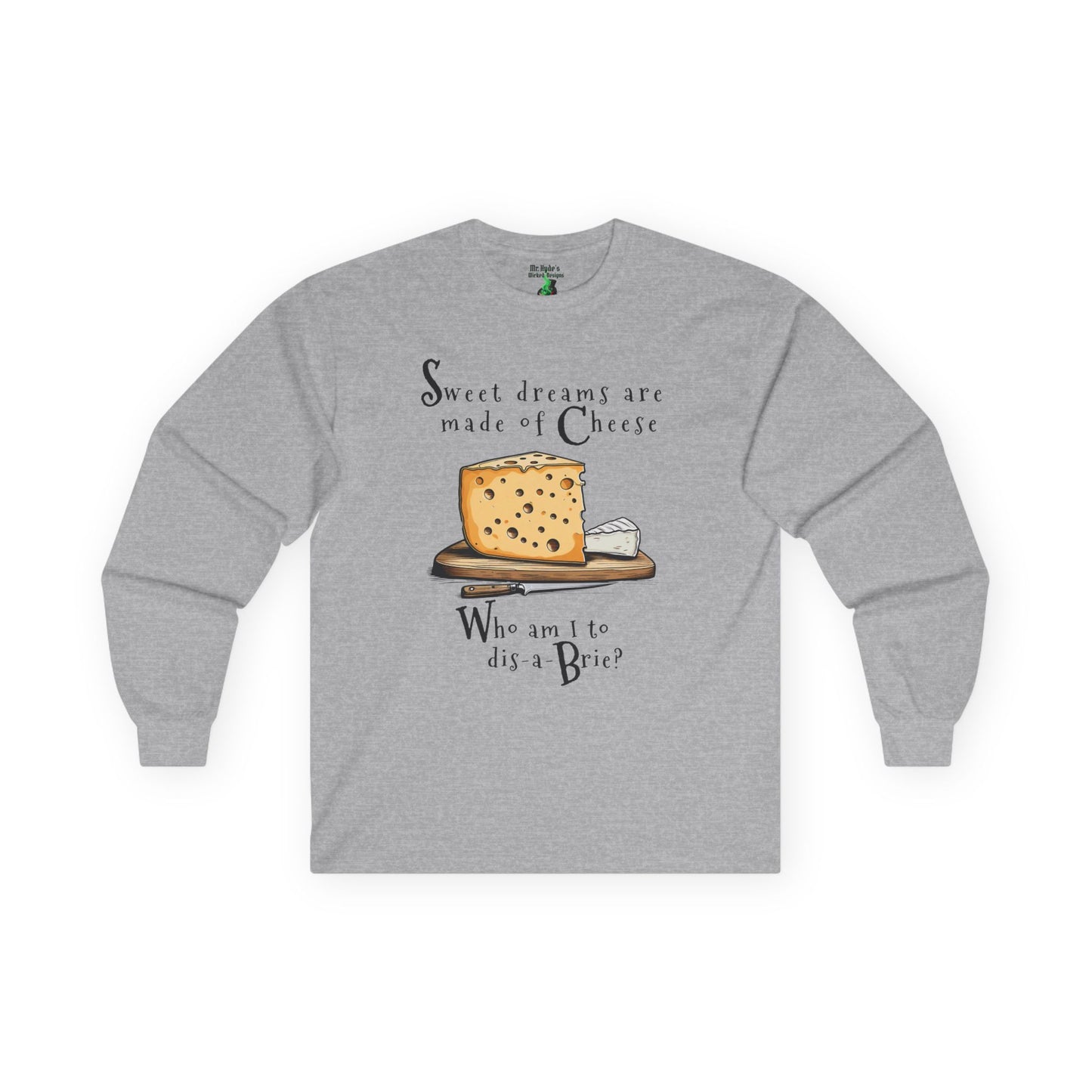 Sweat Dreams are made of Cheese Long Sleeve T-shirt - Cheese Lover's Tee — Funny Cheese Unisex Shirt