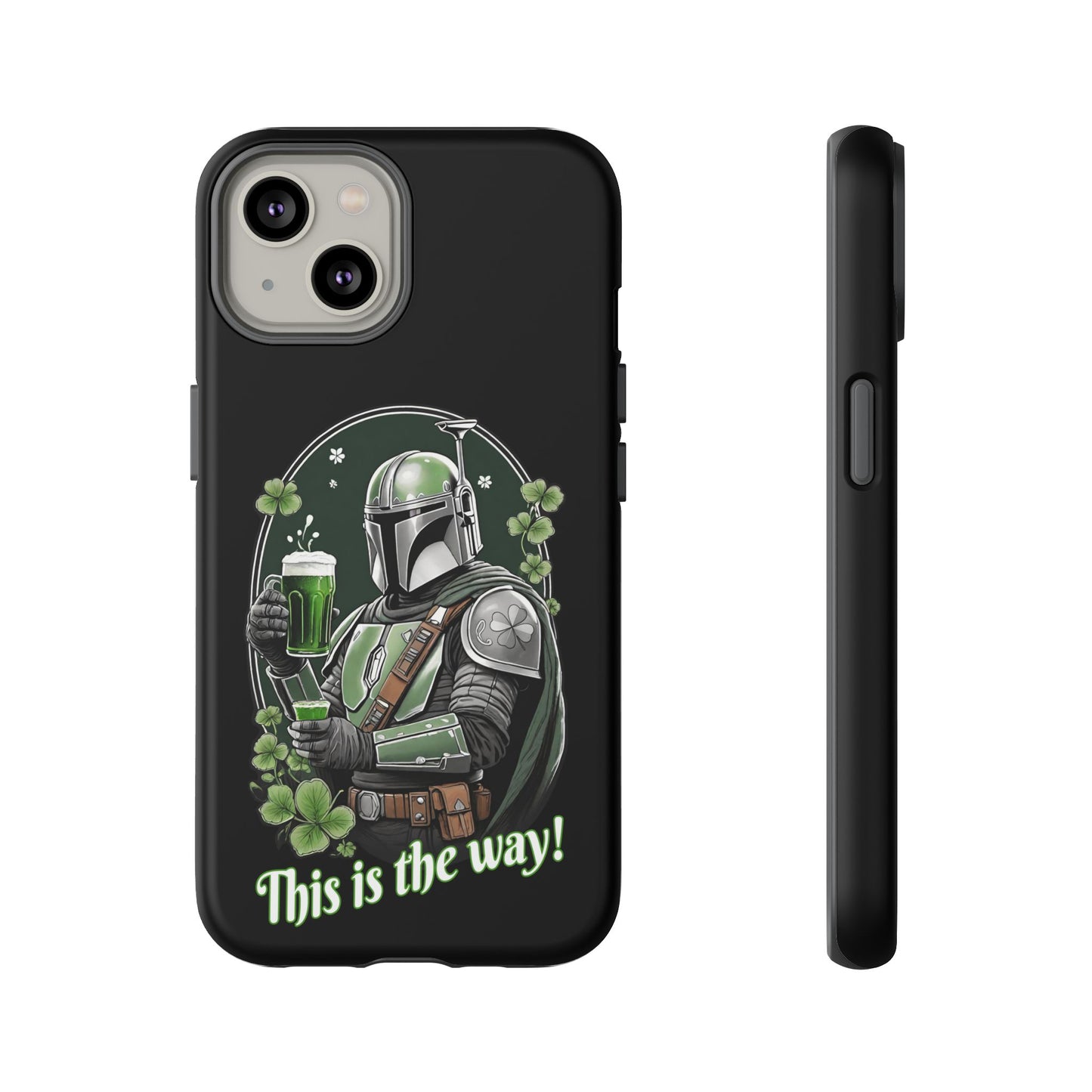 Tough Cases, Star Wars Inspired Mandalorian Rugged Cell Phone Case, St Patrick's Day Gift, Green Whiskey Beer, This is the Way, Shamrock