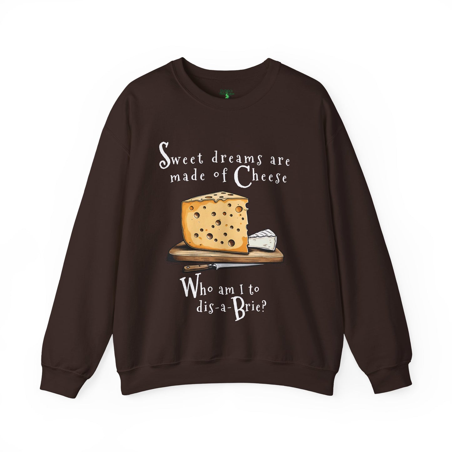 Cheese Pun Crewneck Sweatshirt — "Sweet Dreams Are Made of Cheese" Funny Brie Graphic | Cheese Lovers Cotton Sweatshirt