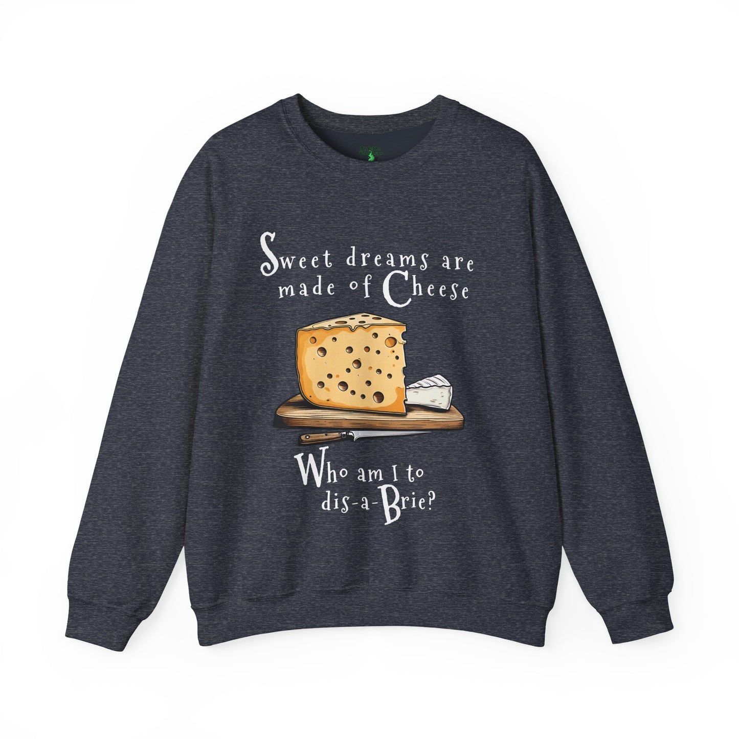 Cheese Pun Crewneck Sweatshirt — "Sweet Dreams Are Made of Cheese" Funny Brie Graphic | Cheese Lovers Cotton Sweatshirt
