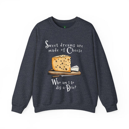 Cheese Pun Crewneck Sweatshirt — "Sweet Dreams Are Made of Cheese" Funny Brie Graphic | Cheese Lovers Cotton Sweatshirt