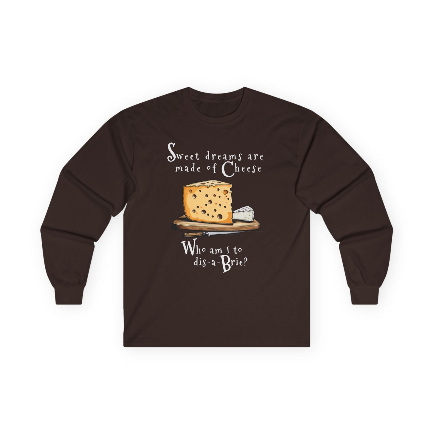 Sweat Dreams are made of Cheese Long Sleeve T-shirt - Cheese Lover's Tee — Funny Cheese Unisex Shirt