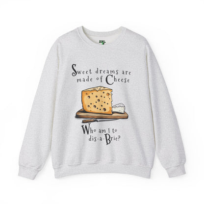 Cheese Pun Crewneck Sweatshirt — "Sweet Dreams Are Made of Cheese" Funny Brie Graphic | Cheese Lovers Cotton Sweatshirt