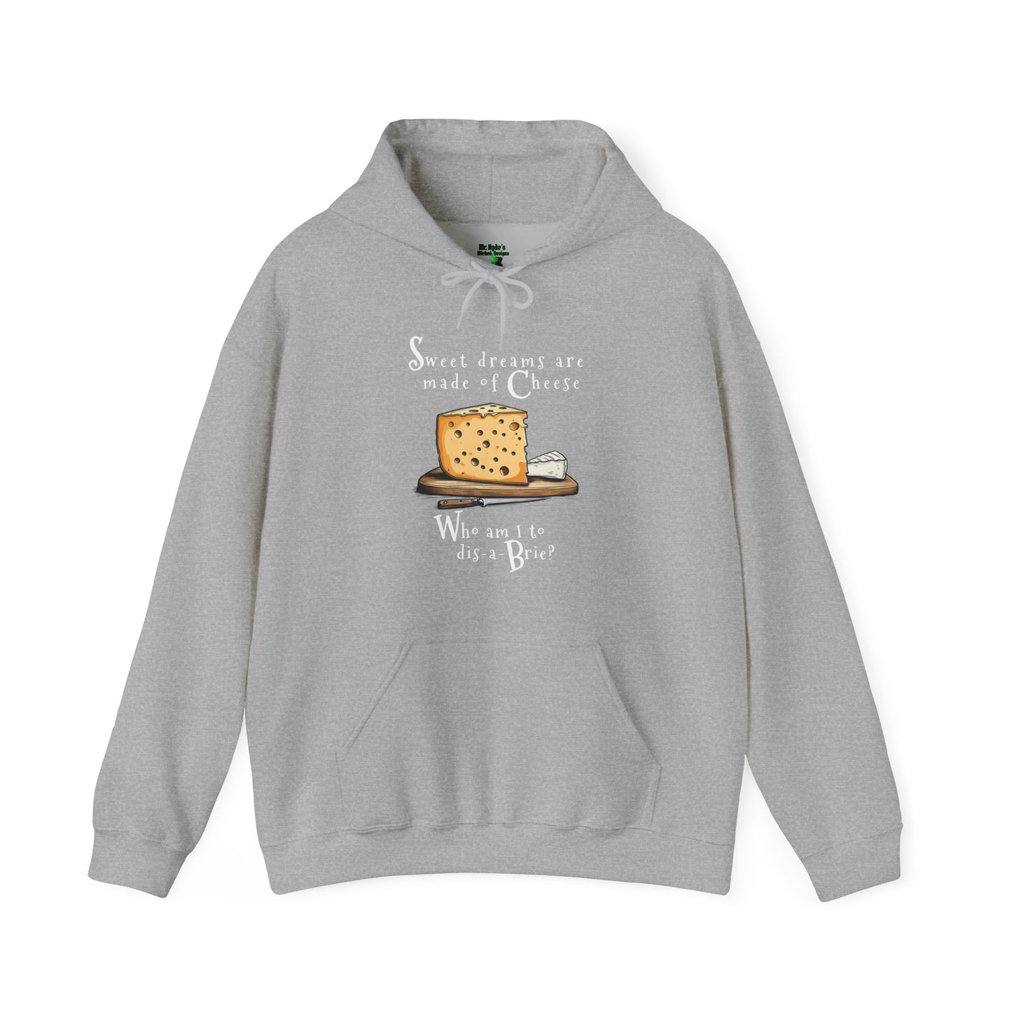 Sweet Dreams are made of Cheese Hoodie — Warm Cheese Lovers Fleece Hoodie -- Funny Cheese Cotton Hoodie